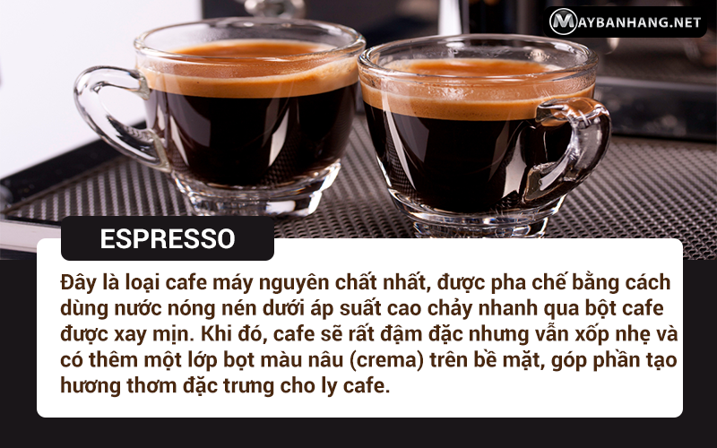 Espresso là loại cafe máy nguyên chất nhất hiện hành